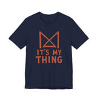 IT_S MY THING T-SHIRT