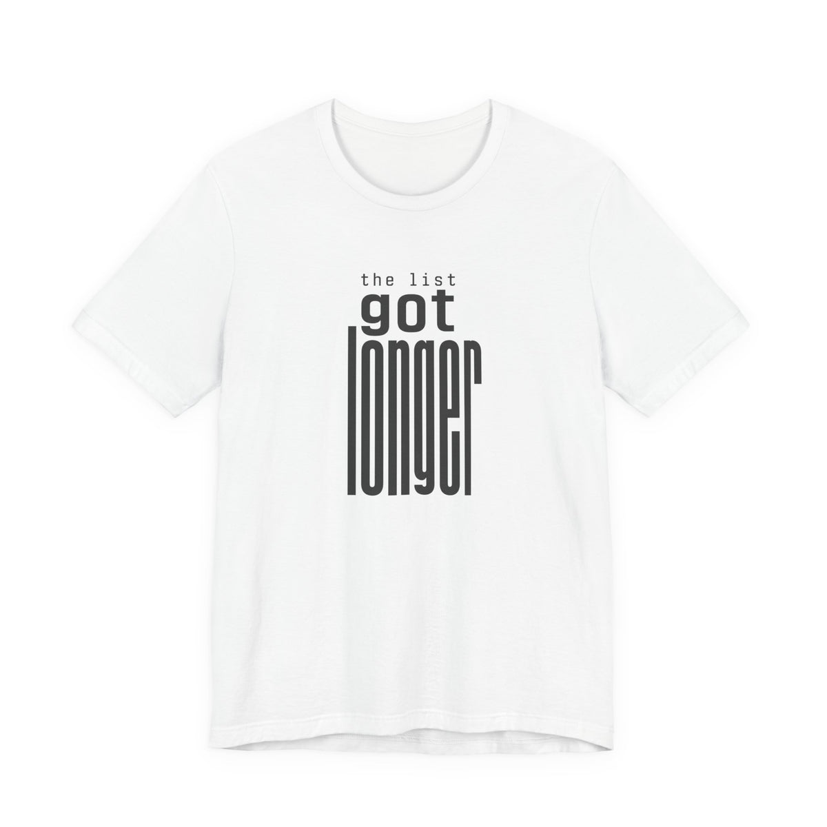 THE LIST GOT LONGER T-SHIRT