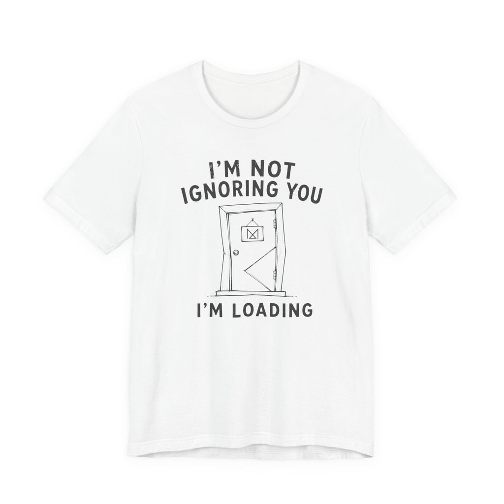 I_M NOT IGNORING YOU