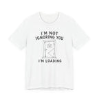 I_M NOT IGNORING YOU