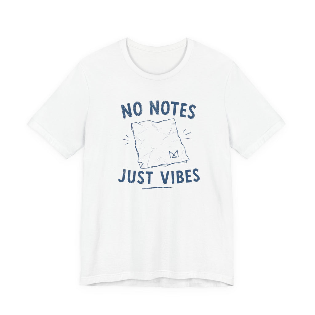NO NOTES JUST VIBES T-SHIRT