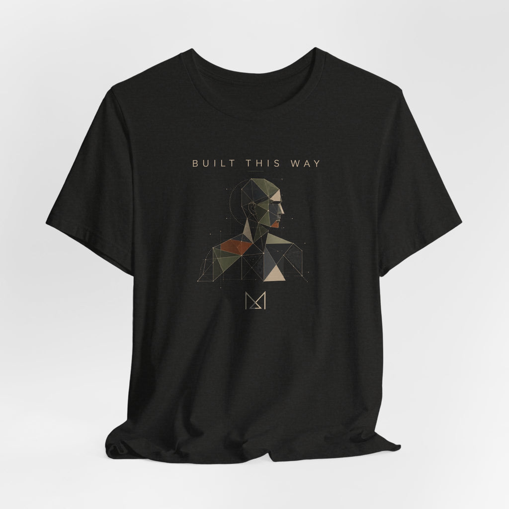 BUILT THIS WAY T-SHIRT