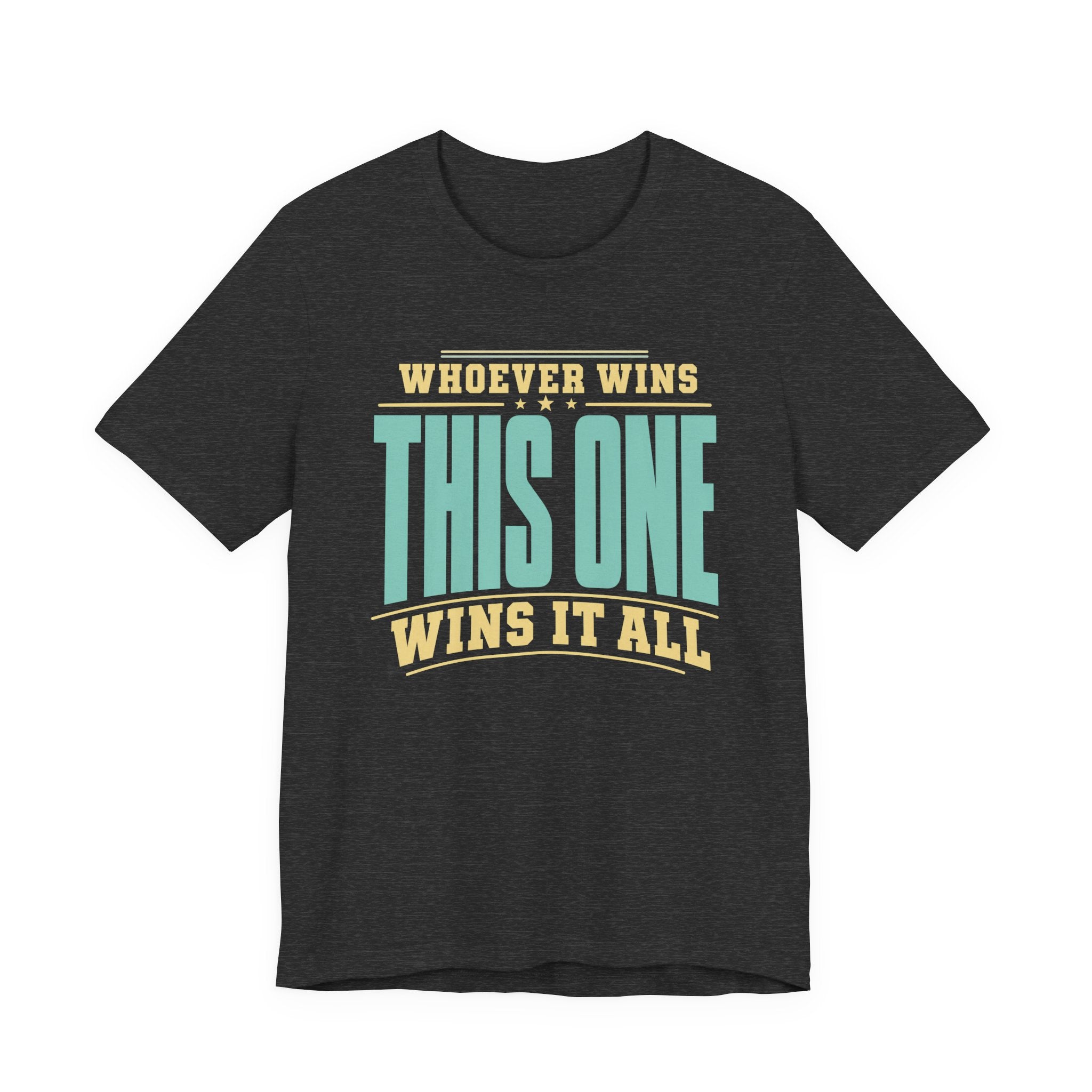 WINS IT ALL T-SHIRT