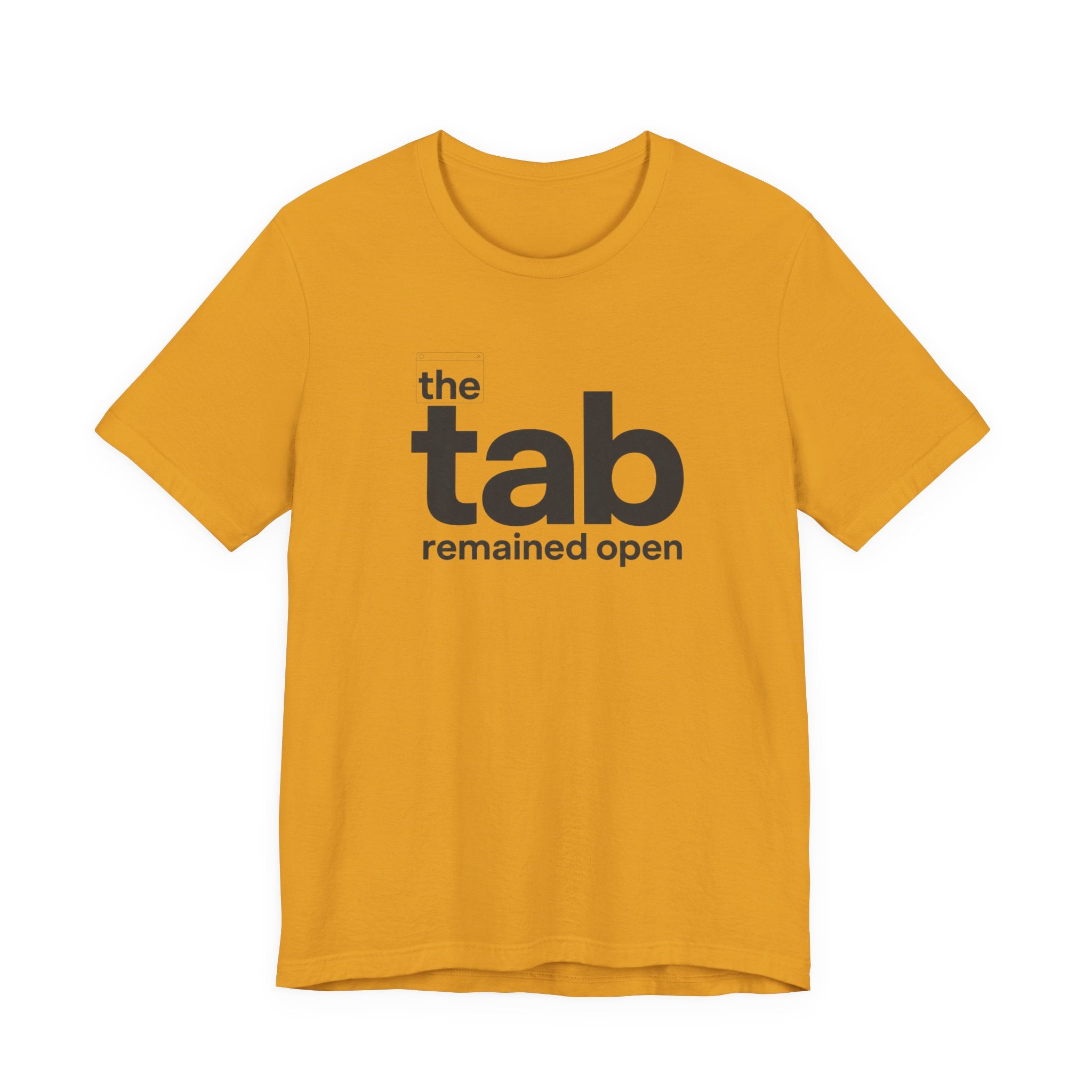 THE TAB REMAINED OPEN T-SHIRT