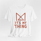 IT_S MY THING T-SHIRT