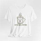 COFFEE HAS A PATTERN T-SHIRT