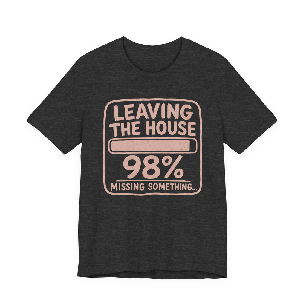LEAVING THE HOUSE T-SHIRT