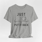 JUST PUT IT BACK T-SHIRT