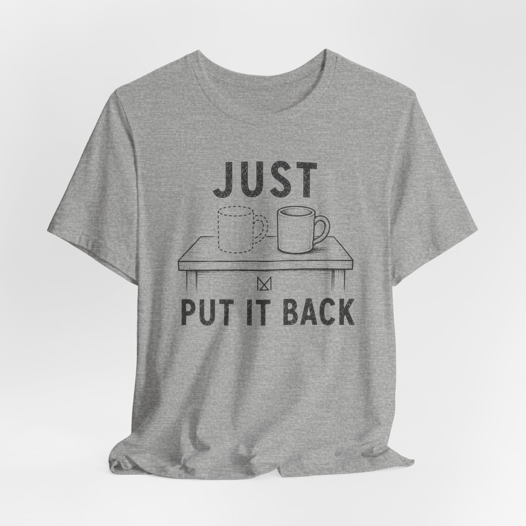 JUST PUT IT BACK T-SHIRT