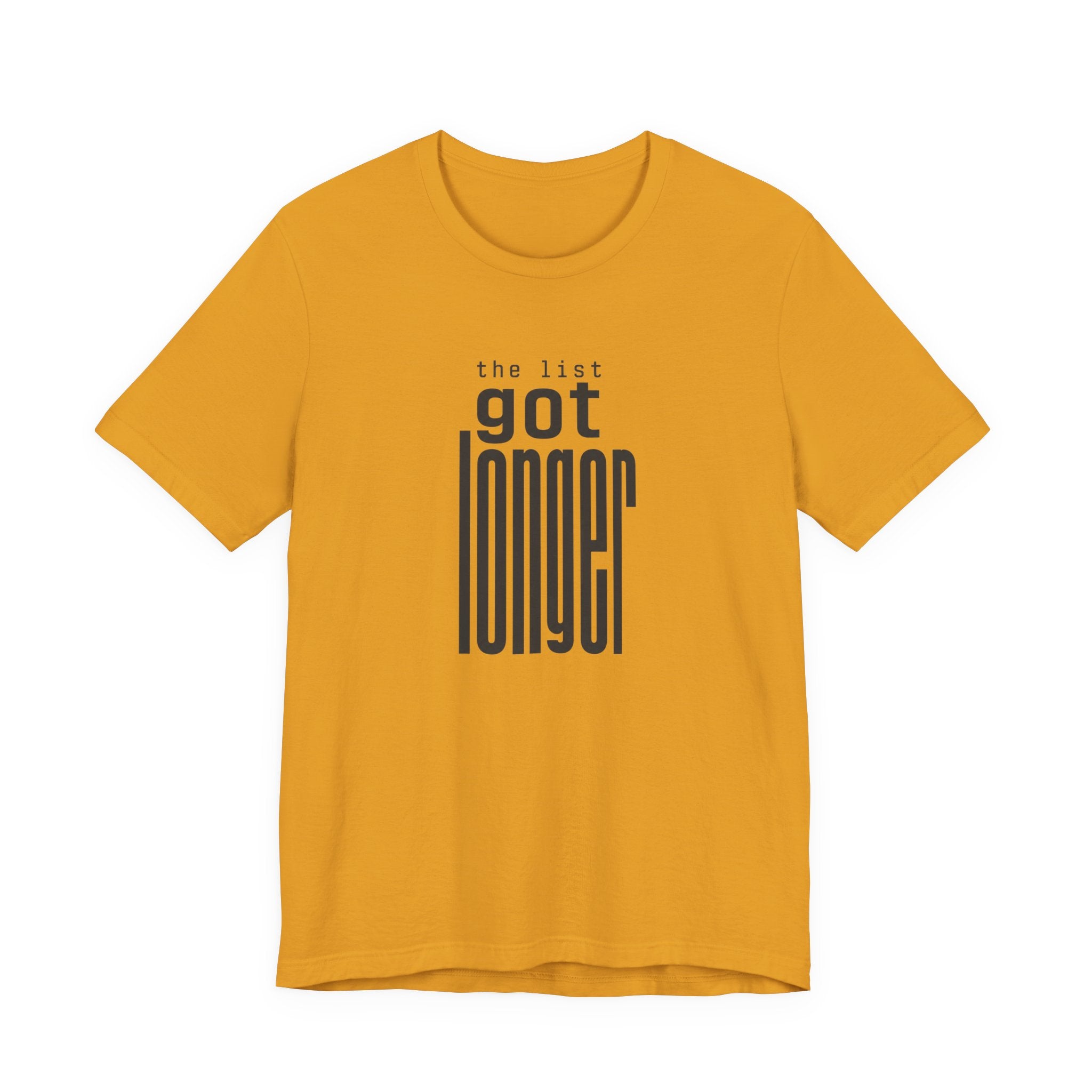 THE LIST GOT LONGER T-SHIRT