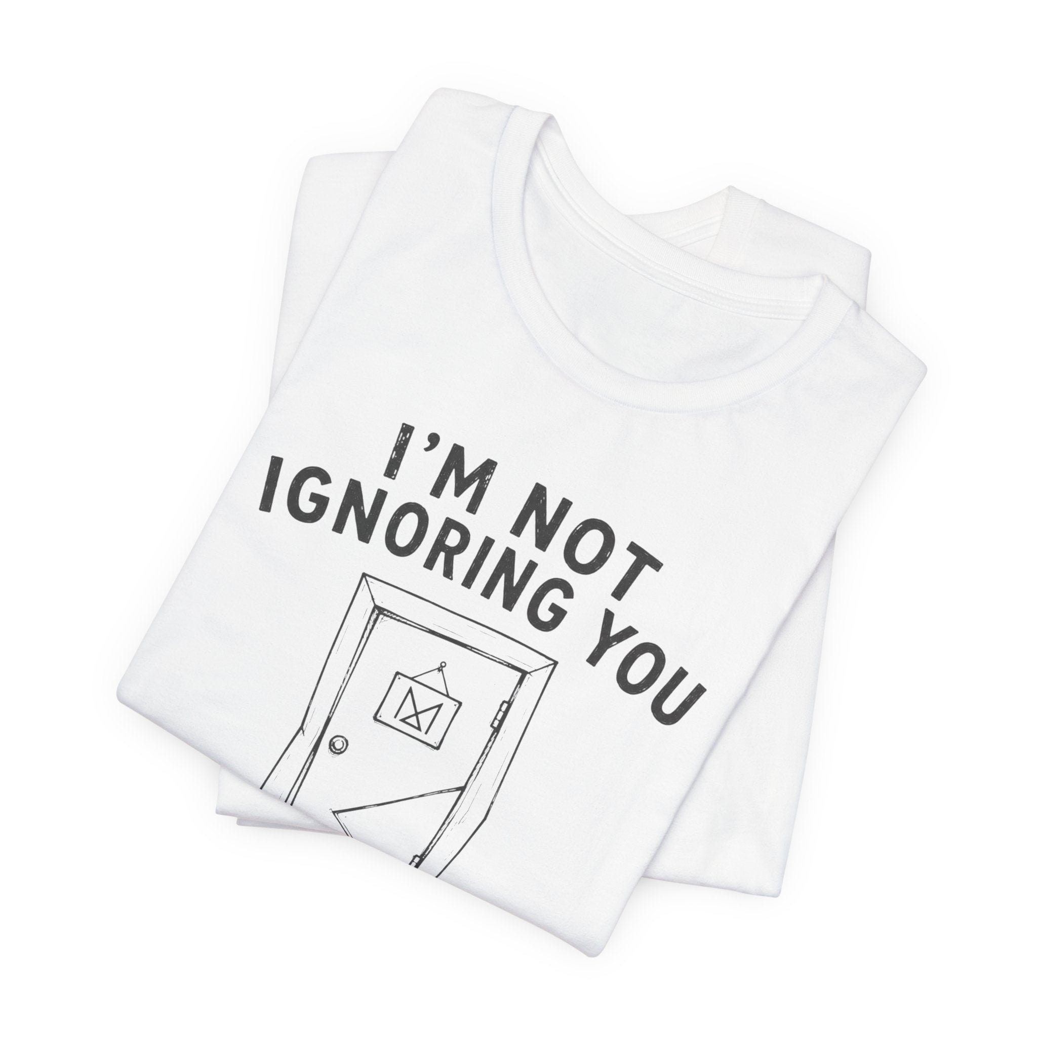I_M NOT IGNORING YOU