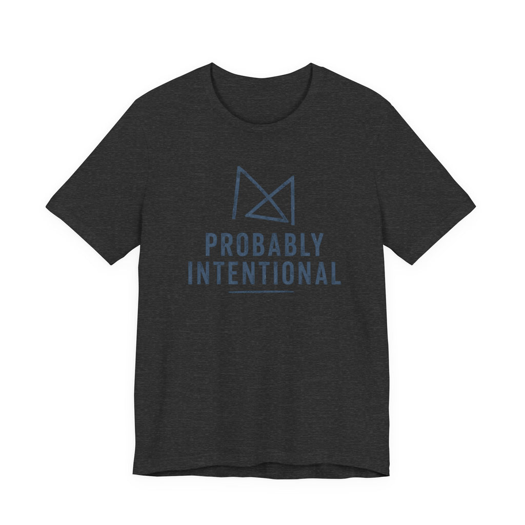 PROBABLY INTENTIONAL T-SHIRT