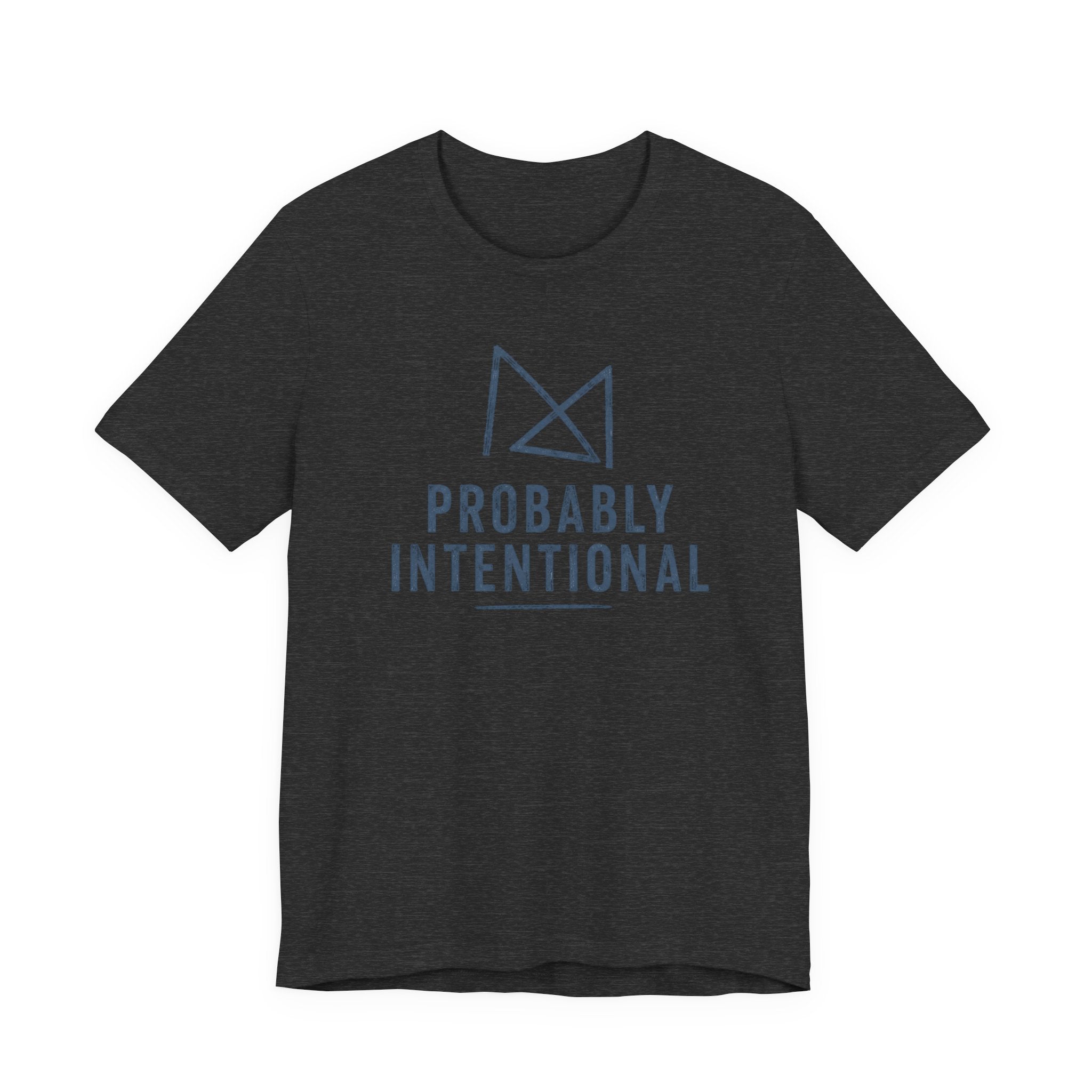 PROBABLY INTENTIONAL T-SHIRT