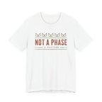 NOT A PHASE T-SHIRT