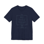 NO HUGS TODAY T-SHIRT