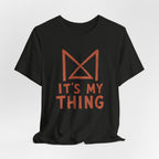 IT_S MY THING T-SHIRT