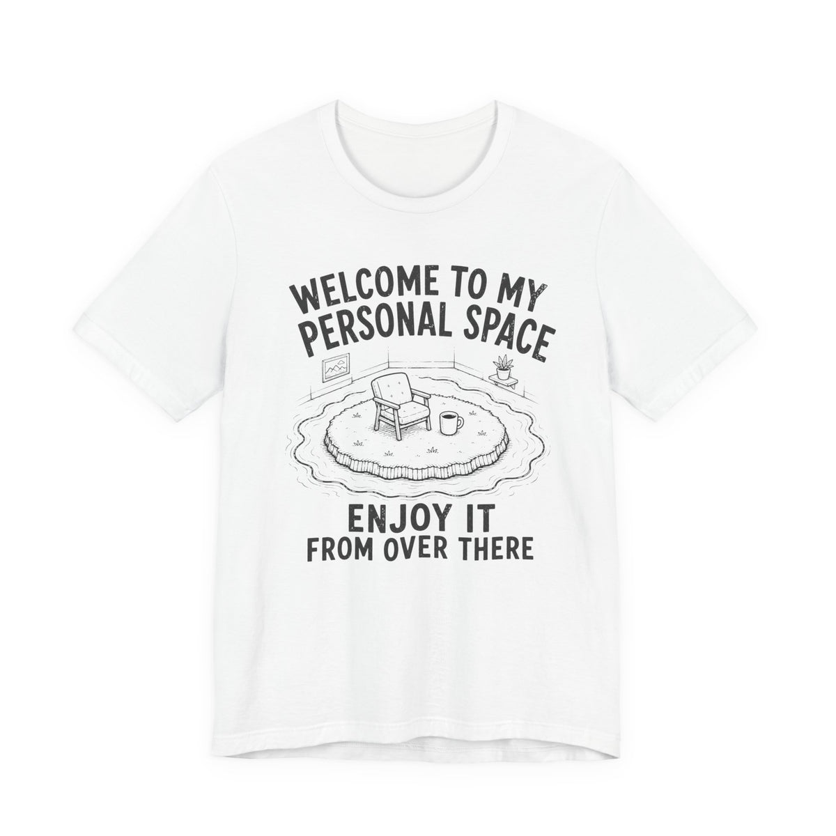 WELCOME TO MY PERSONAL SPACE T-SHIRT