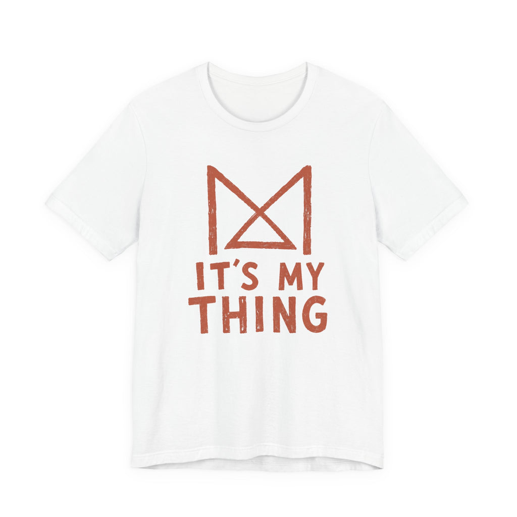 IT_S MY THING T-SHIRT