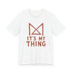 IT_S MY THING T-SHIRT