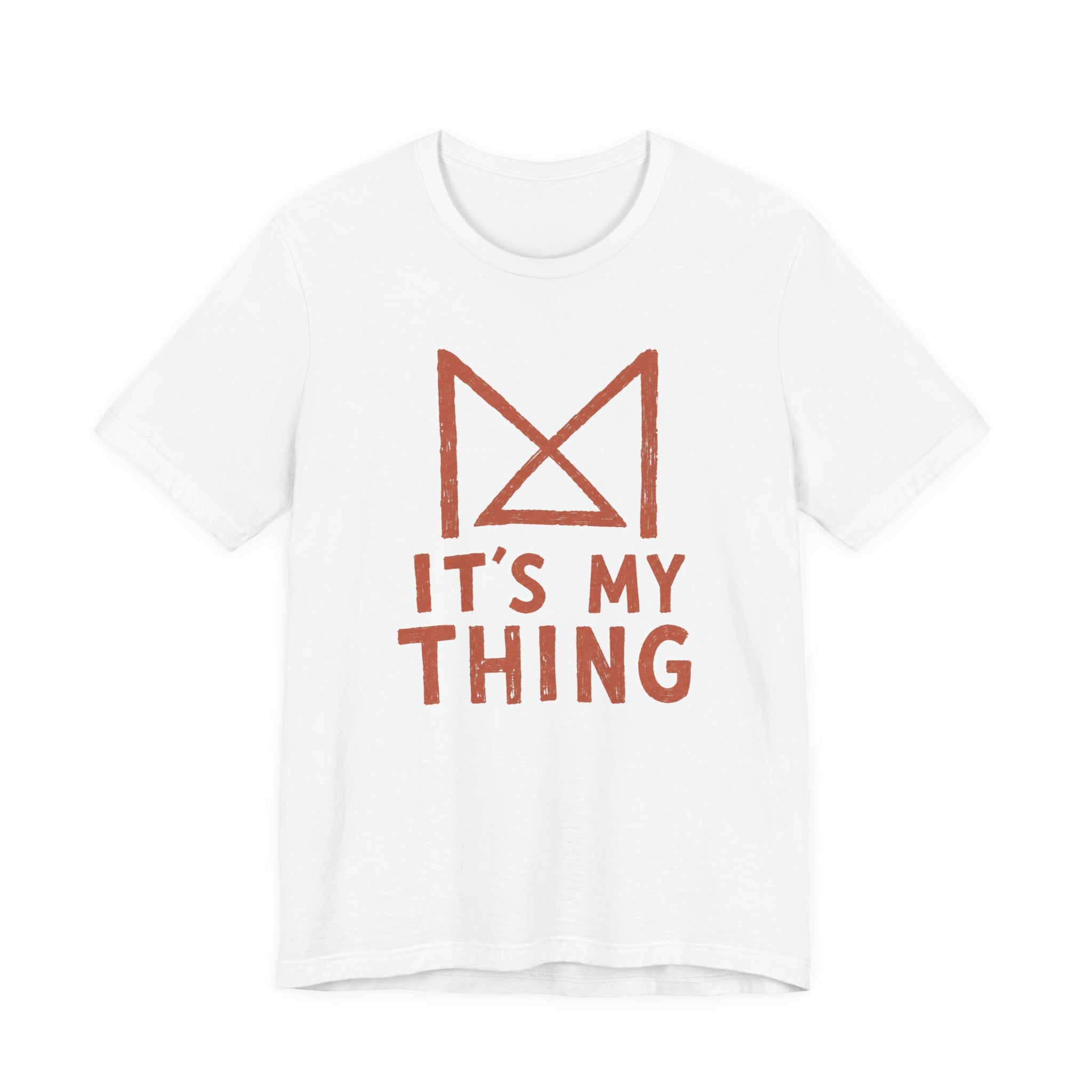 IT_S MY THING T-SHIRT