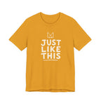 JUST LIKE THIS T-SHIRT