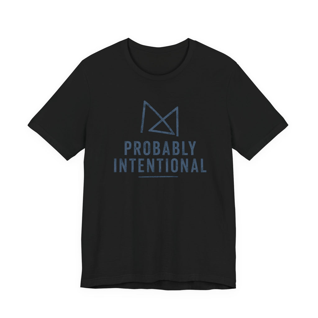 PROBABLY INTENTIONAL T-SHIRT