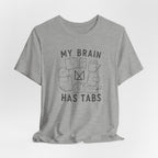 MY BRAIN HAS TABS T-SHIRT
