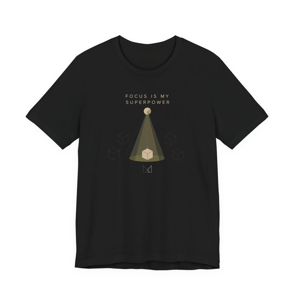 FOCUS IS MY SUPERPOWER T-SHIRT