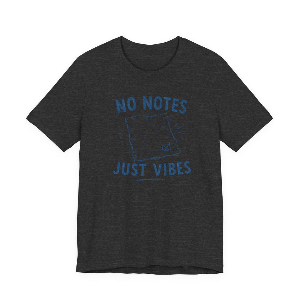 NO NOTES JUST VIBES T-SHIRT