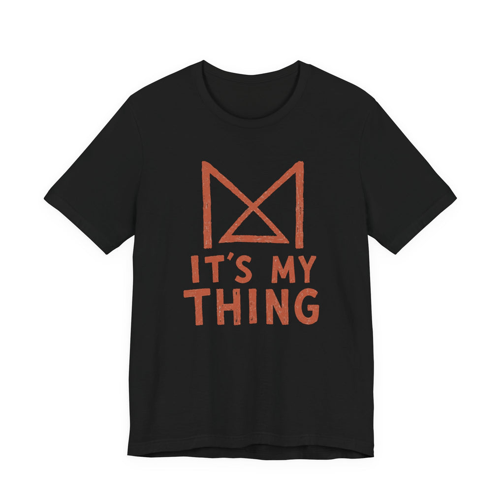 IT_S MY THING T-SHIRT