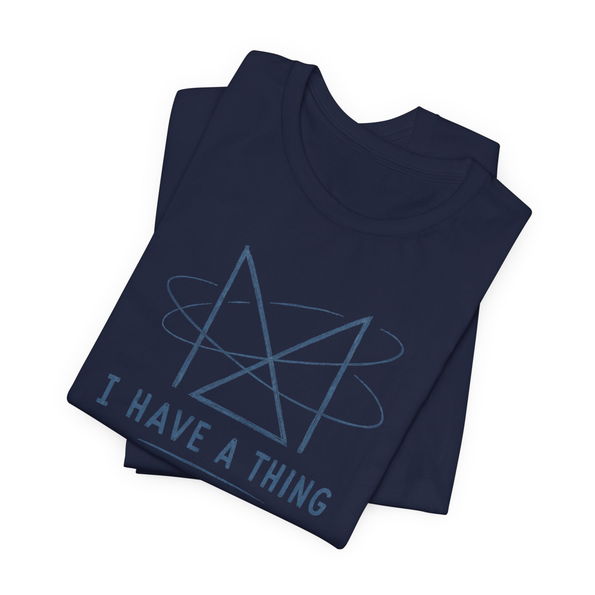 I HAVE A THING T-SHIRT
