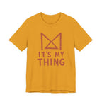 IT_S MY THING T-SHIRT
