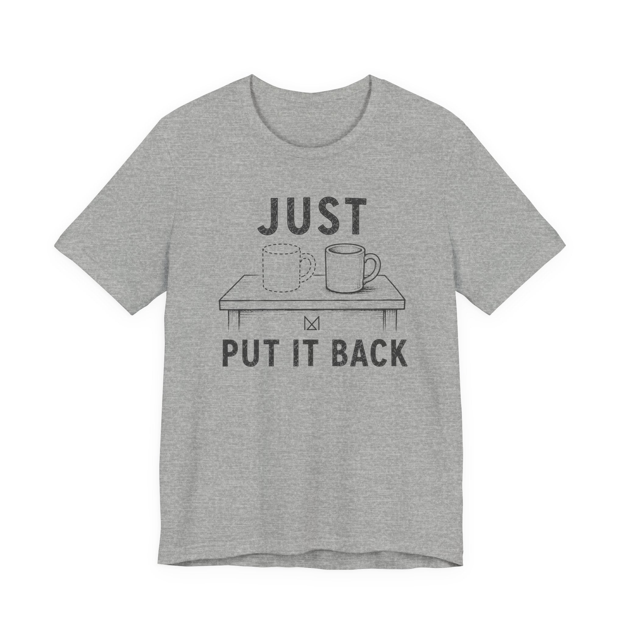 JUST PUT IT BACK T-SHIRT