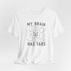 MY BRAIN HAS TABS T-SHIRT
