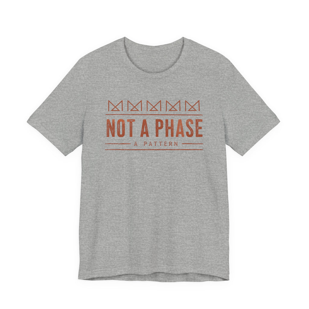 NOT A PHASE T-SHIRT