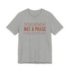 NOT A PHASE T-SHIRT
