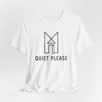 QUIET PLEASE T-SHIRT