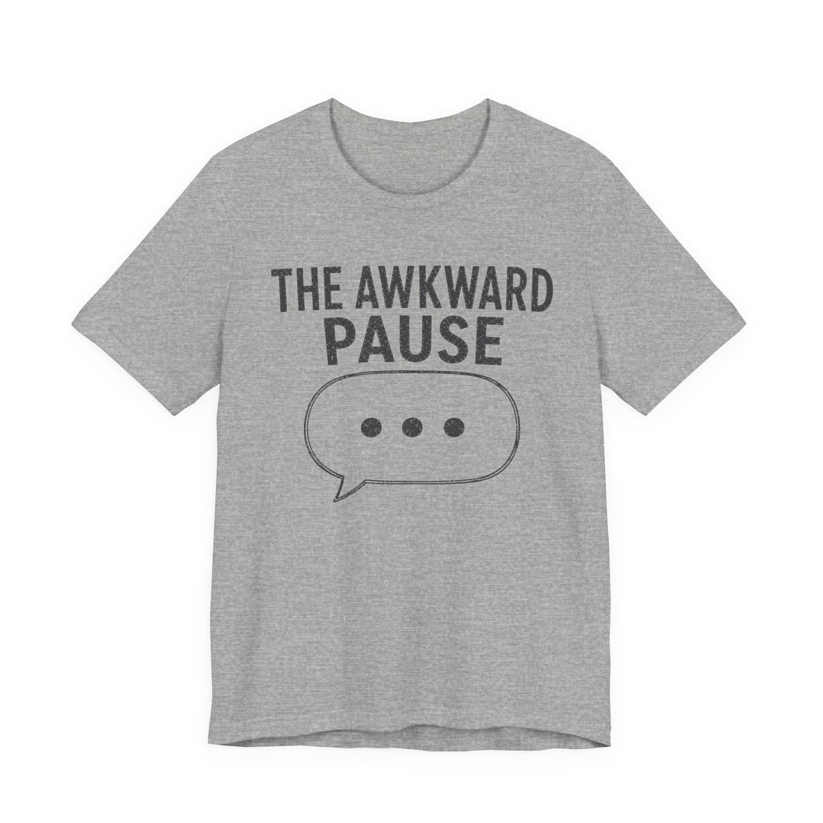 THE AWKWARD PAUSE T-SHIRT
