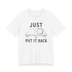 JUST PUT IT BACK T-SHIRT