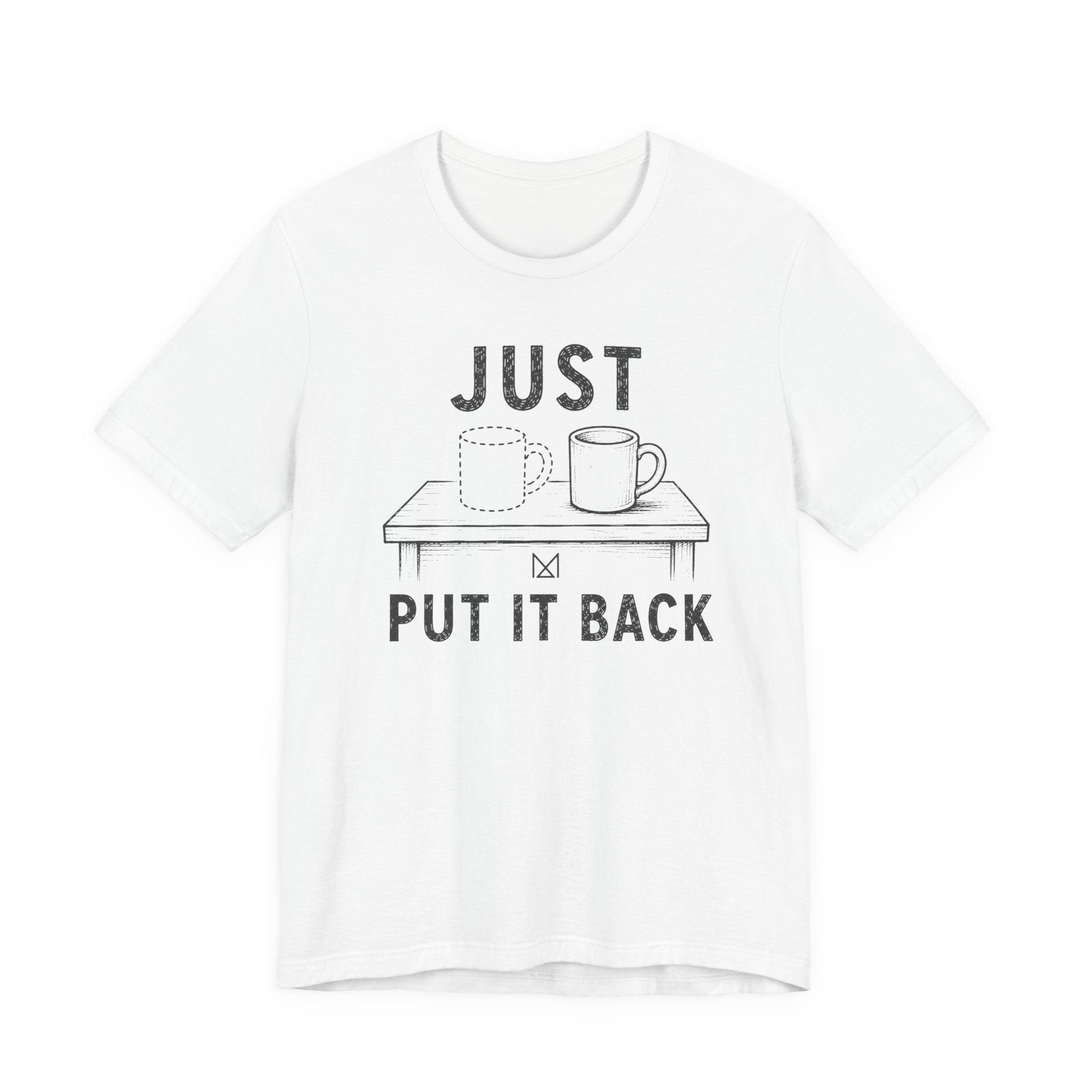 JUST PUT IT BACK T-SHIRT