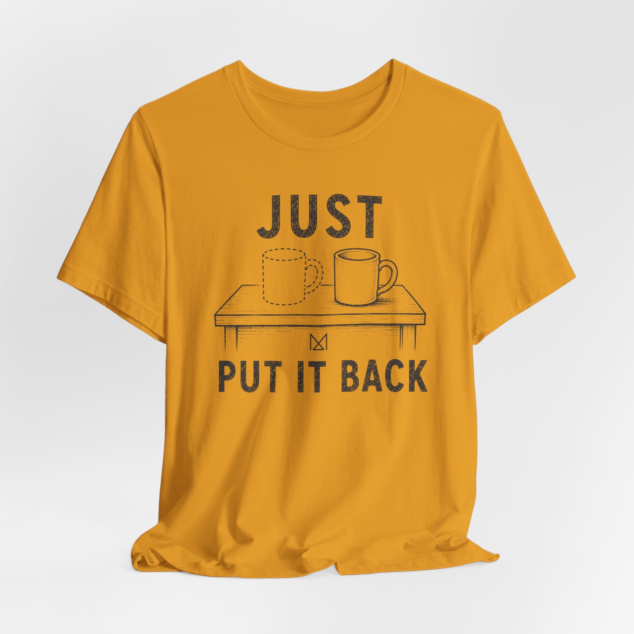 JUST PUT IT BACK T-SHIRT