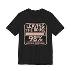 LEAVING THE HOUSE T-SHIRT