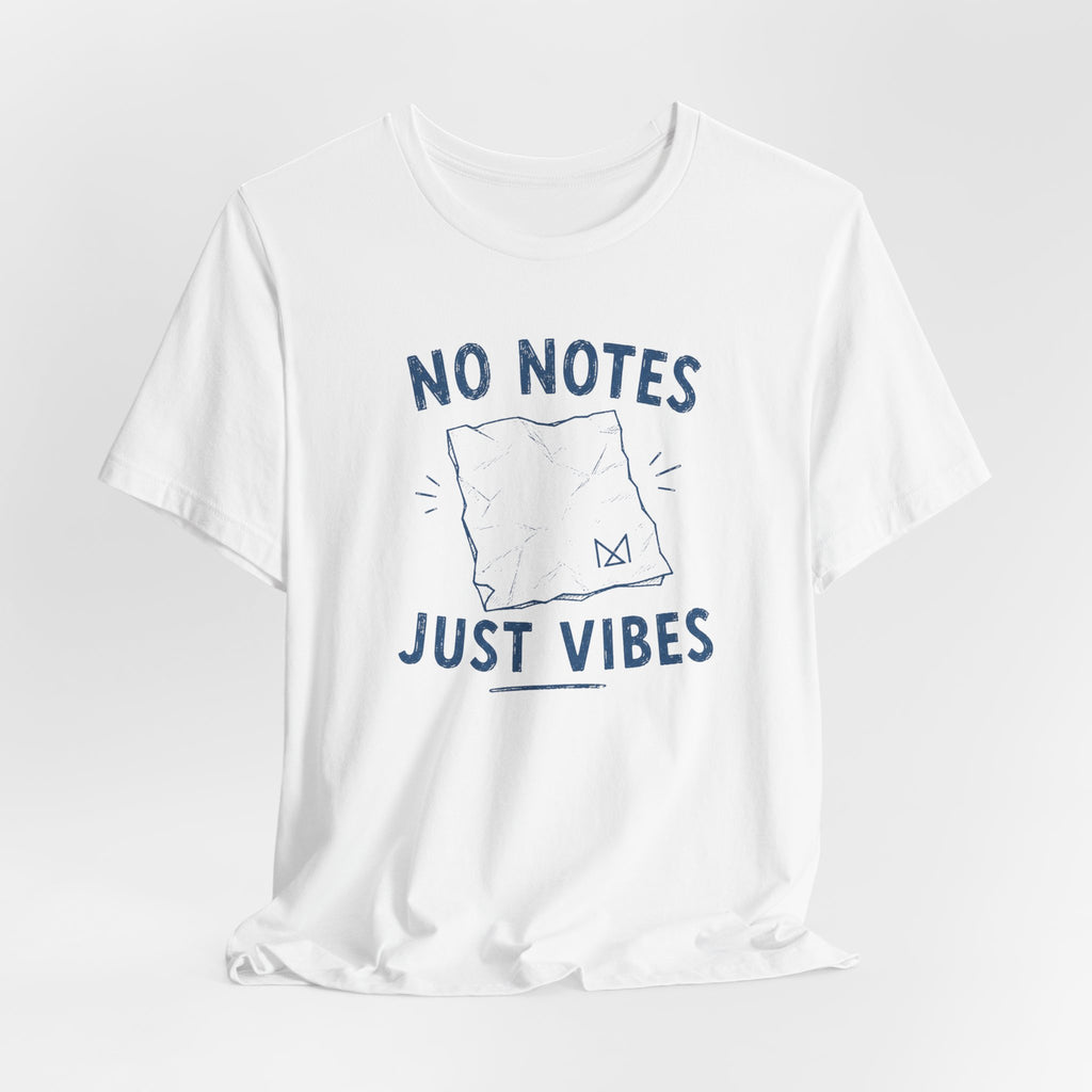 NO NOTES JUST VIBES T-SHIRT