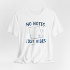 NO NOTES JUST VIBES T-SHIRT