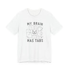 MY BRAIN HAS TABS T-SHIRT