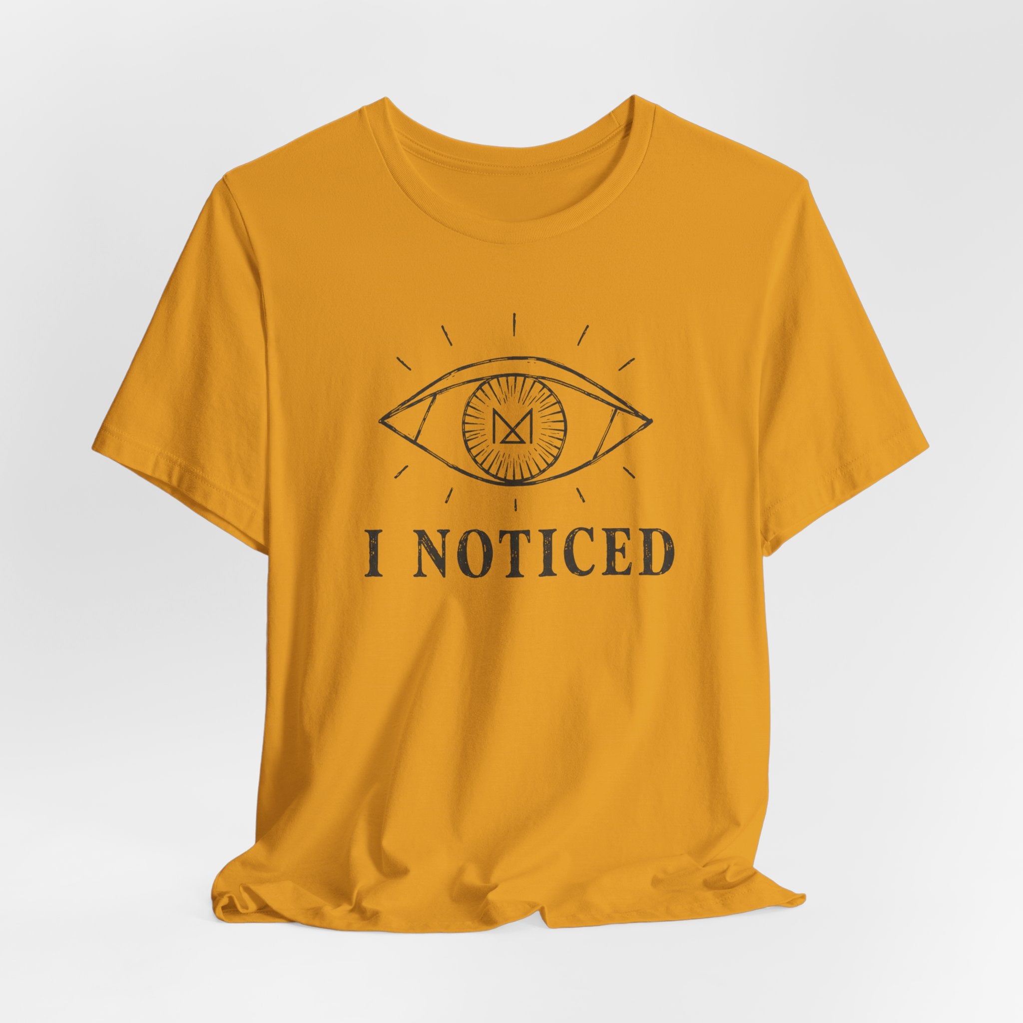 I NOTICED T-SHIRT