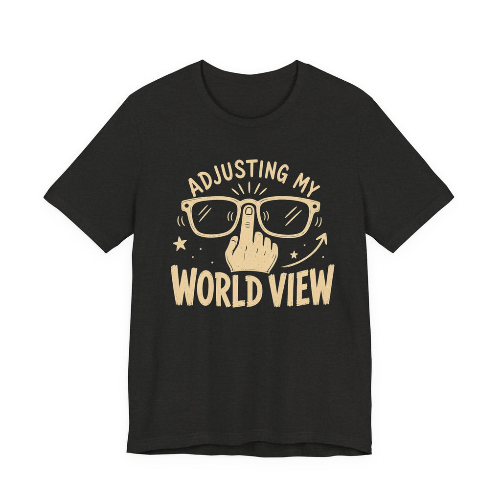 ADJUSTING MY WORLD VIEW T-SHIRT