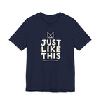 JUST LIKE THIS T-SHIRT