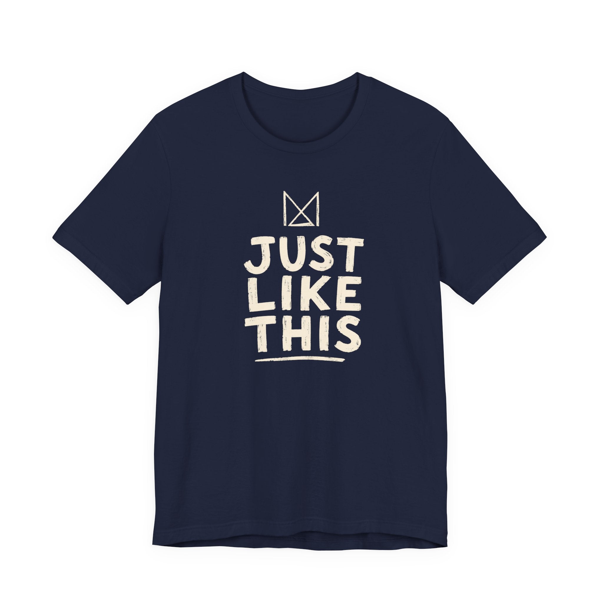 JUST LIKE THIS T-SHIRT