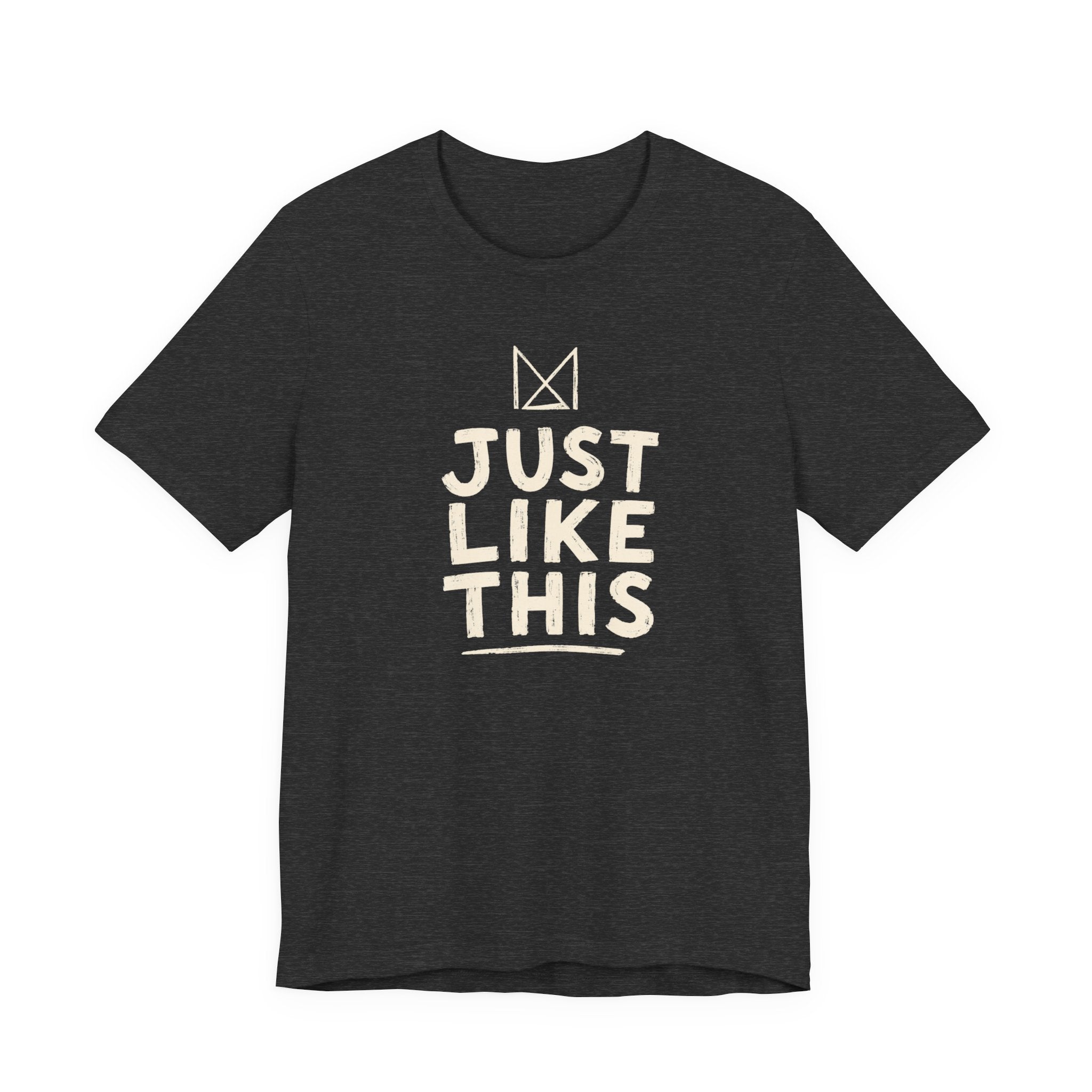 JUST LIKE THIS T-SHIRT